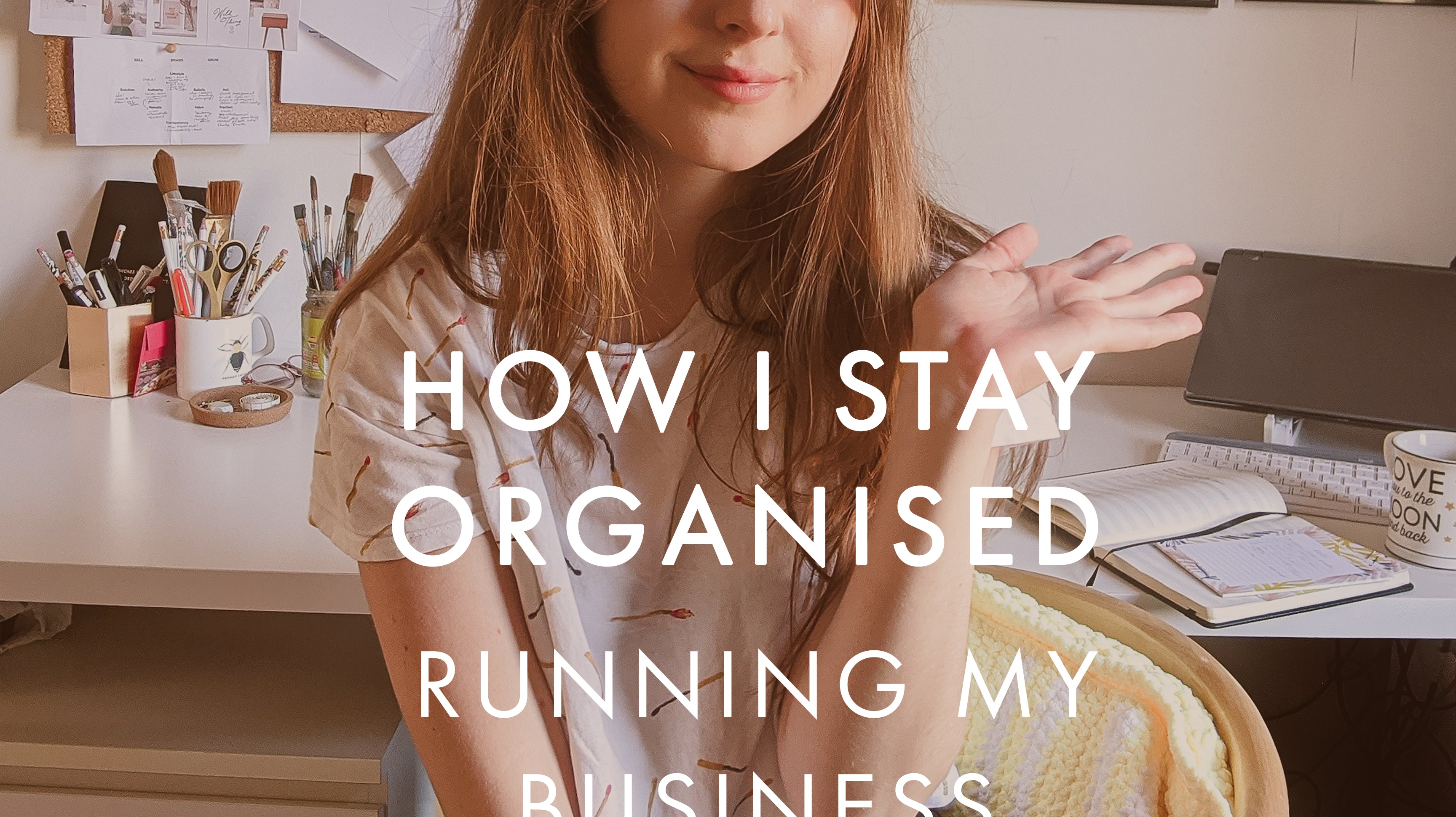 How I Stay Organised running my business