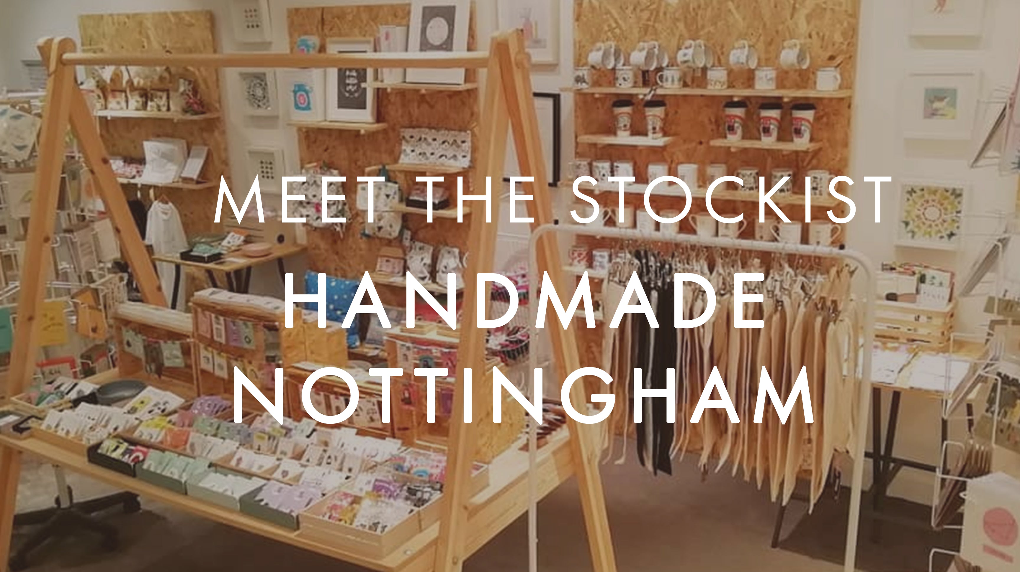 Meet The Stockist : Handmade Nottingham