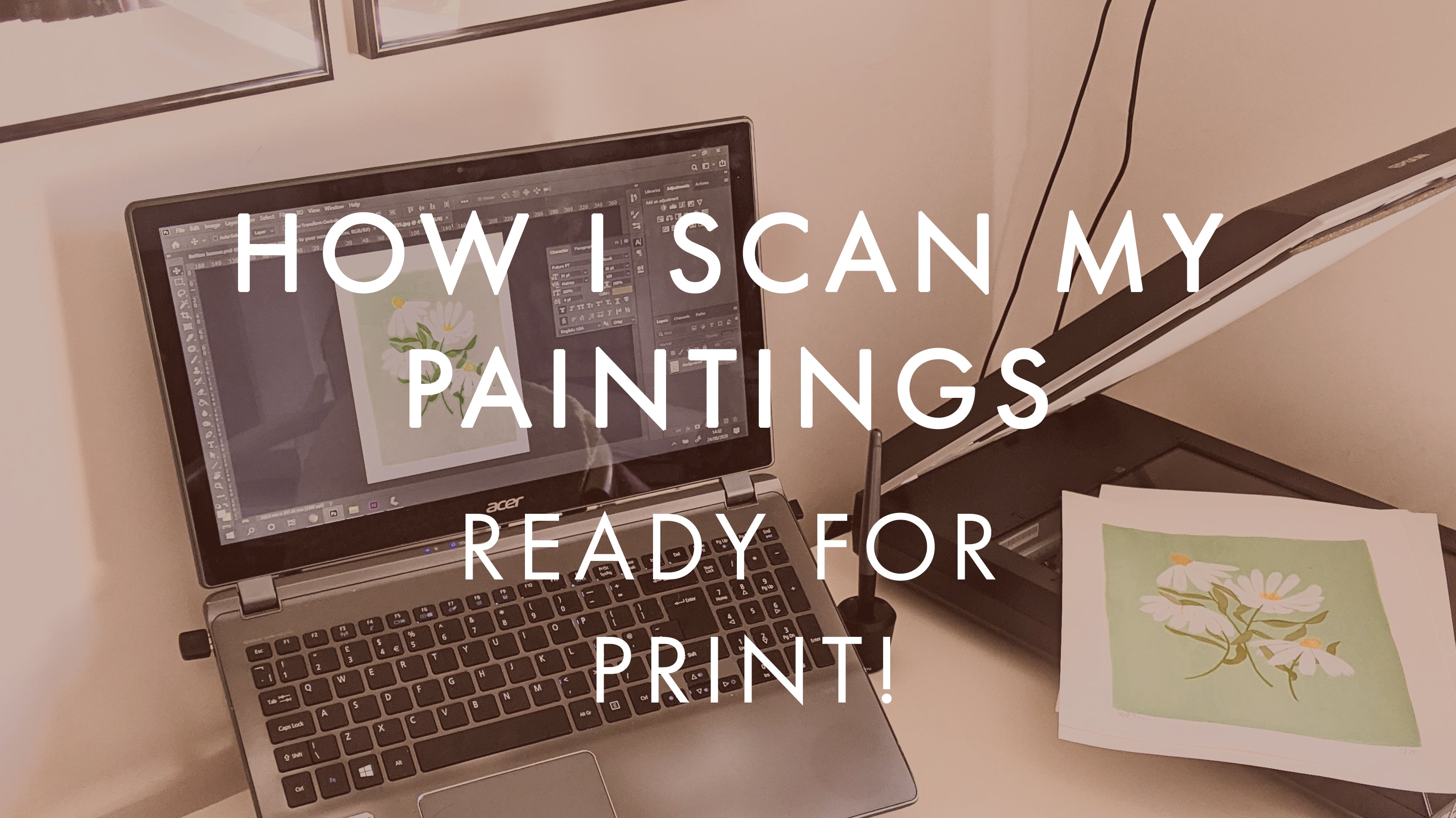 How i Scan my Paintings Ready for Printing | Annie Dornan Smith Blog | anniedornansmith.co.uk