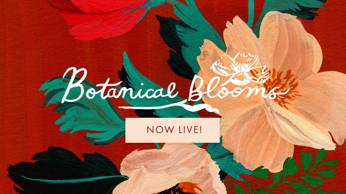 The Botanical Blooms Collection is Live!