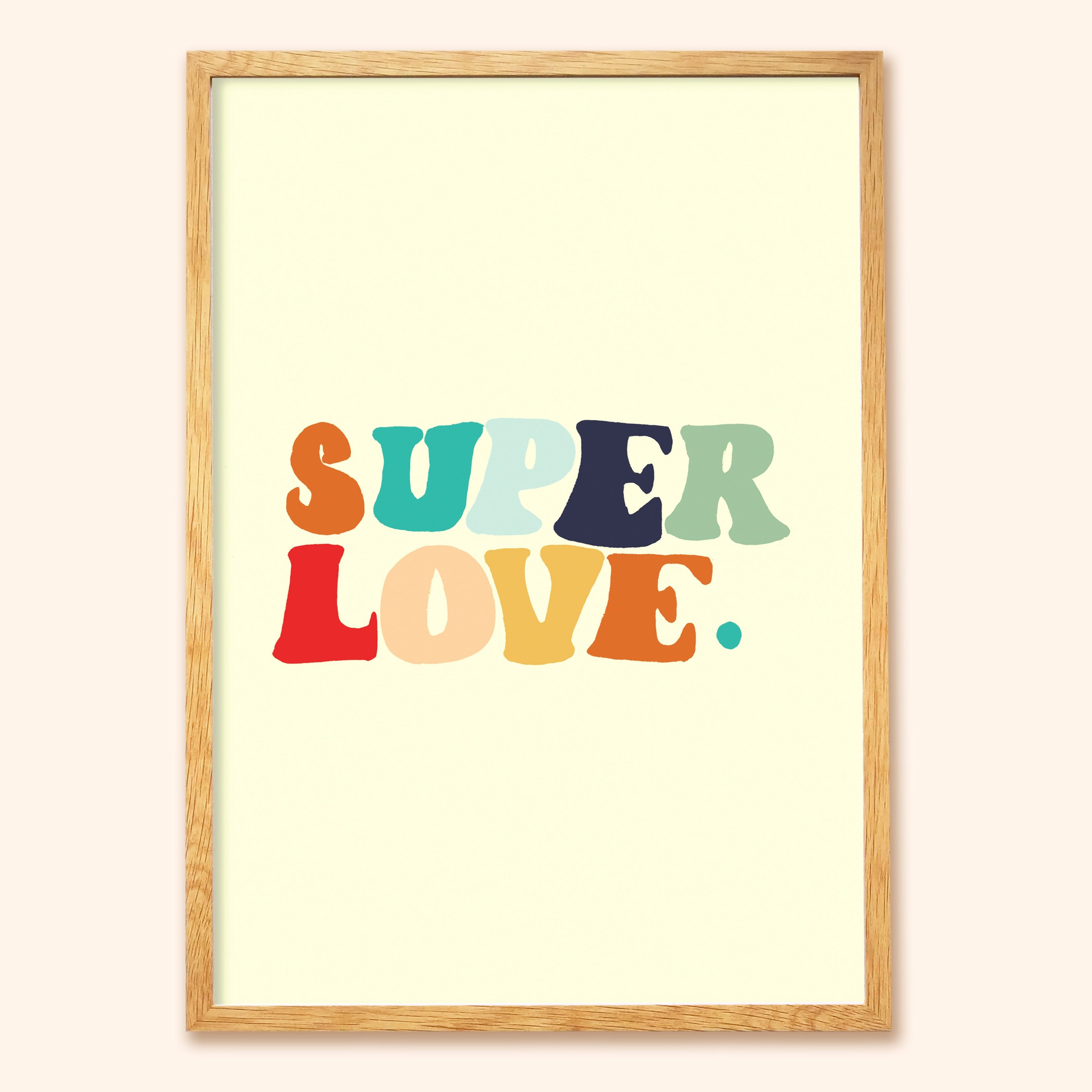 A Hand Lettered Rainbow Typography Print Which Reads Super Love In A Light Oak Frame - Annie Dornan Smith