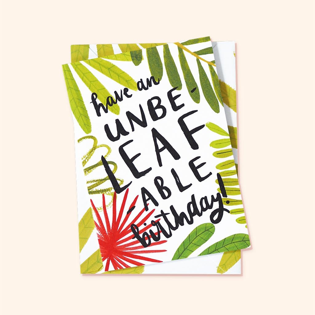 An Illustrated Leaf Greeting Card With The Words Have An Unbeleafable Birthday In Brush Lettering - Annie Dornan Smith