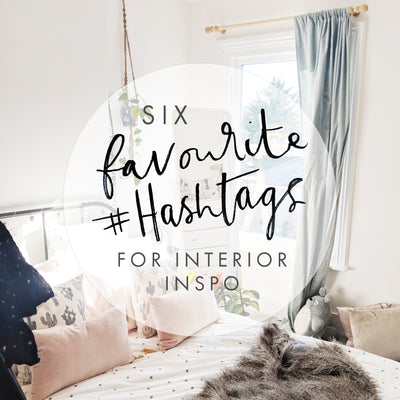 6 Favourite Hashtags for Home Decor Inspo