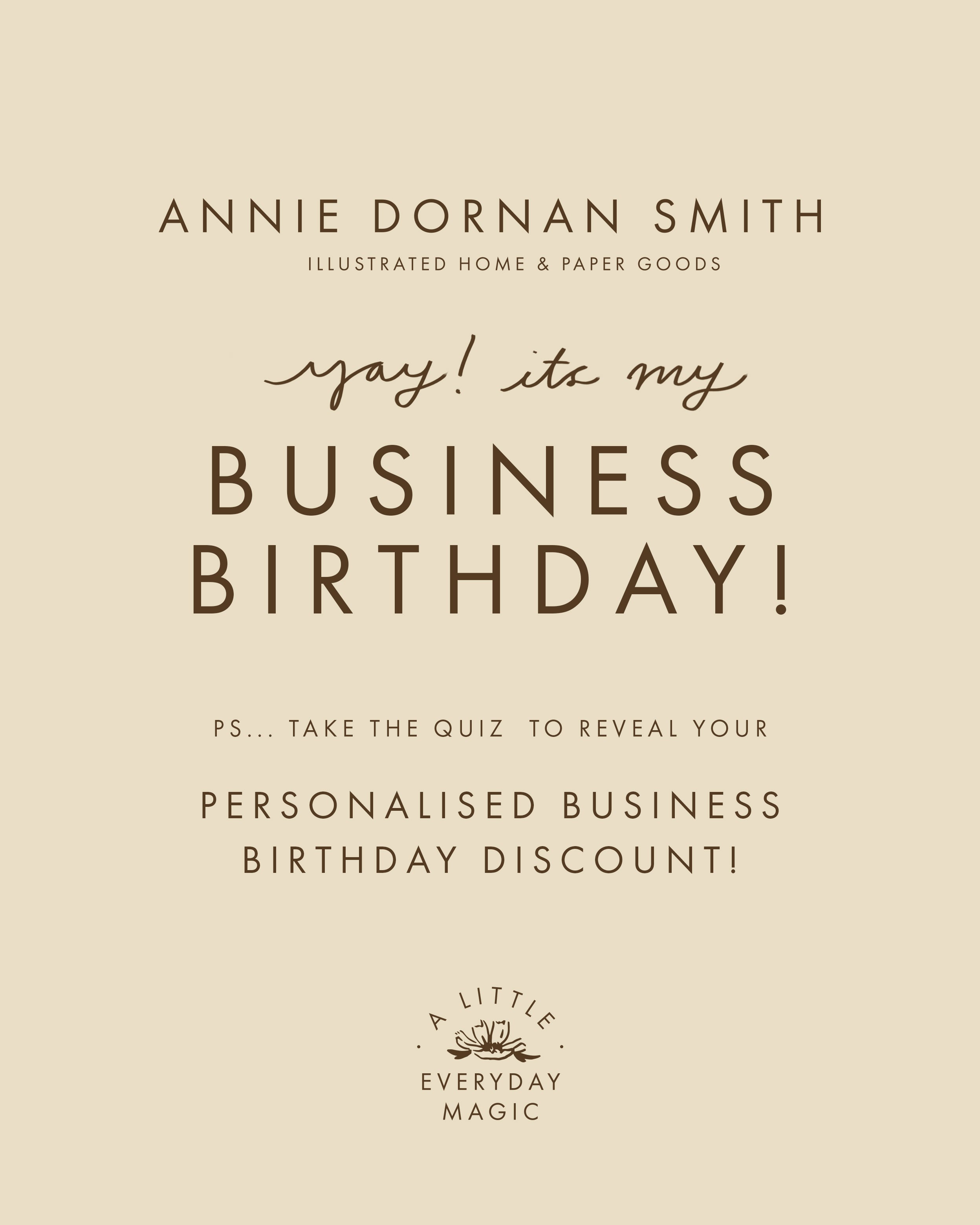 Yay! It's my business Birthday! Ps... take the quiz to reveal your Personalised Business Birthday Discount.