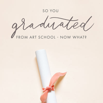 So You Just Graduated Art School - Now What?