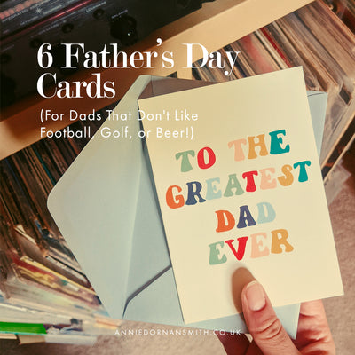 6 Father's Day Cards (For Dads That Don't Like Football, Golf, or Beer!)