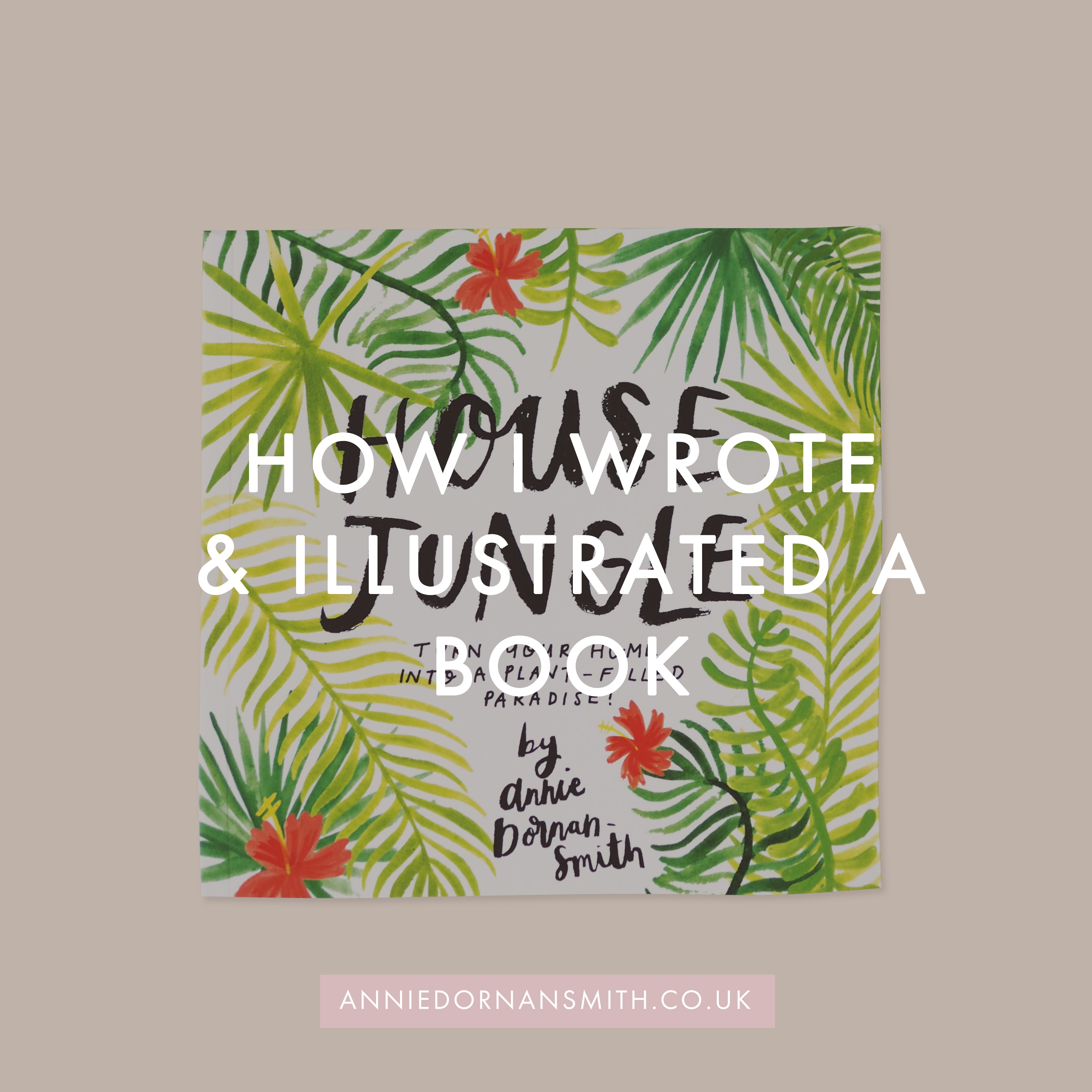How I Wrote (and Illustrated) A Book - House Jungle