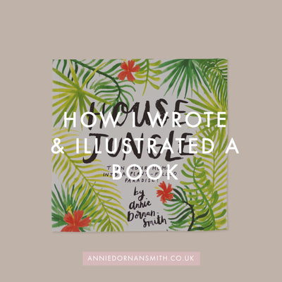 How I Wrote (and Illustrated) A Book - House Jungle