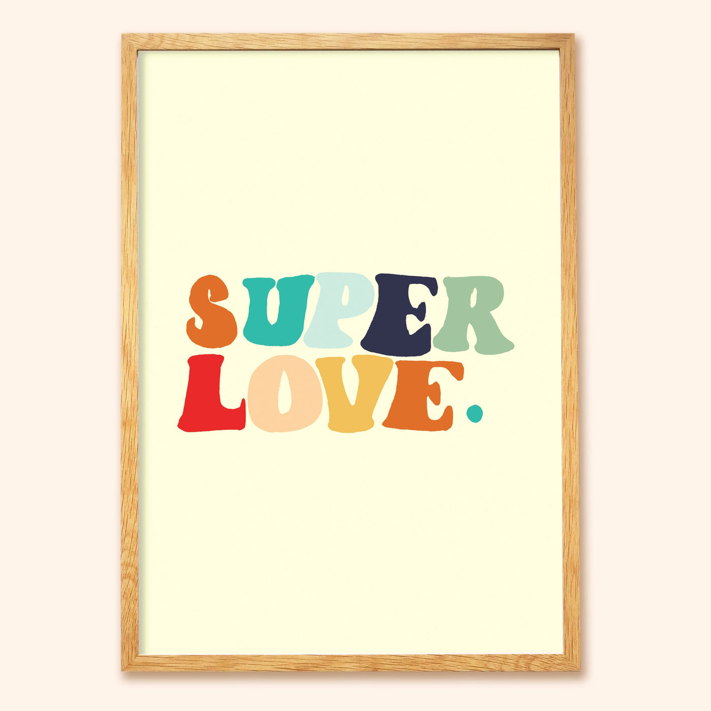 A Hand Lettered Rainbow Typography Print Which Reads Super Love In A Light Oak Frame  - Annie Dornan Smith