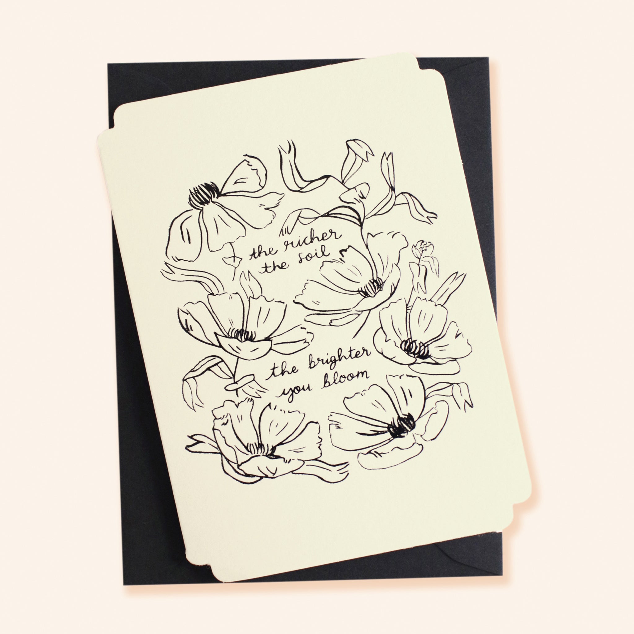Black Floral Line Art Work A6 White Card  With The Words The Richer The Soil The Brighter You Bloom Coupled With A Black Envelope - Annie Dornan Smith