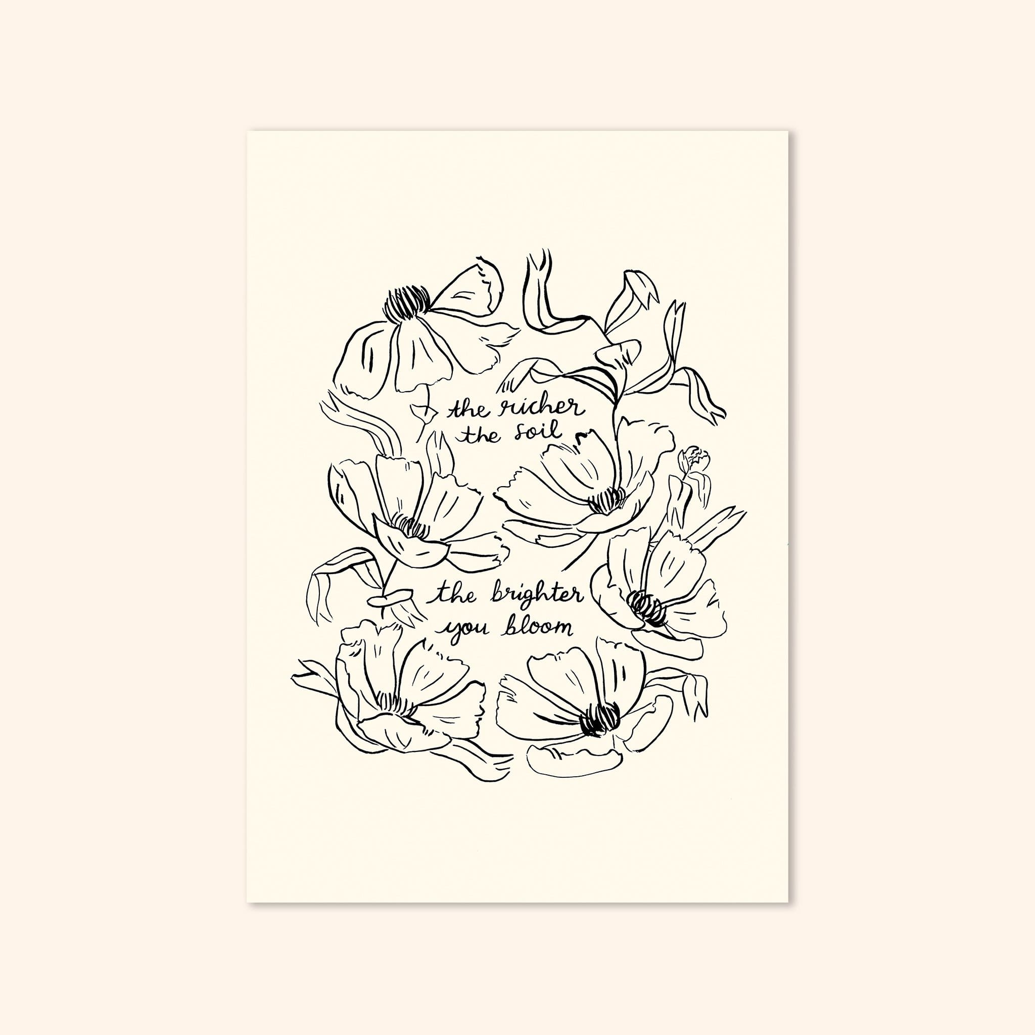 Black Line Floral Art Print The Richer The Soil The Brighter You Bloom  - Annie Dornan Smith