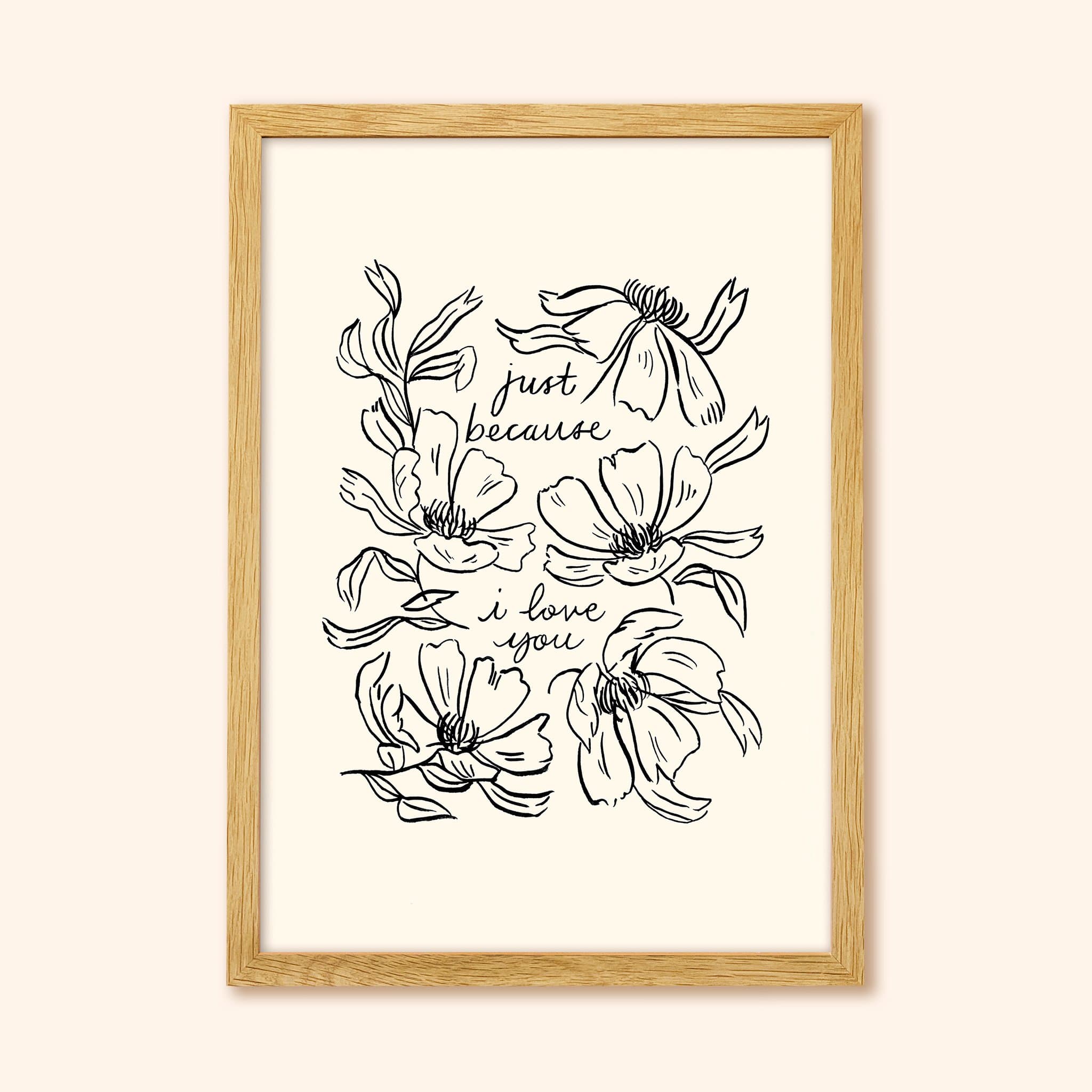 Black Line Floral Art Print Just Because I Love You In An Oak Frame  - Annie Dornan Smith