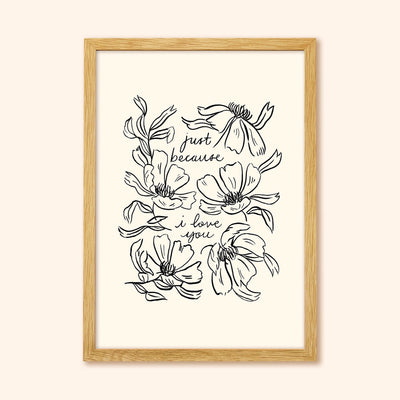 Black Line Floral Art Print Just Because I Love You In An Oak Frame  - Annie Dornan Smith