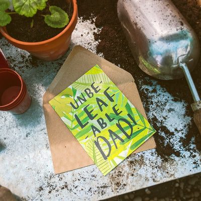 Leaf Illustration Unbelievable Dad A6 Card  With Kraft Envelope On Potting Bench - Annie Dornan Smith