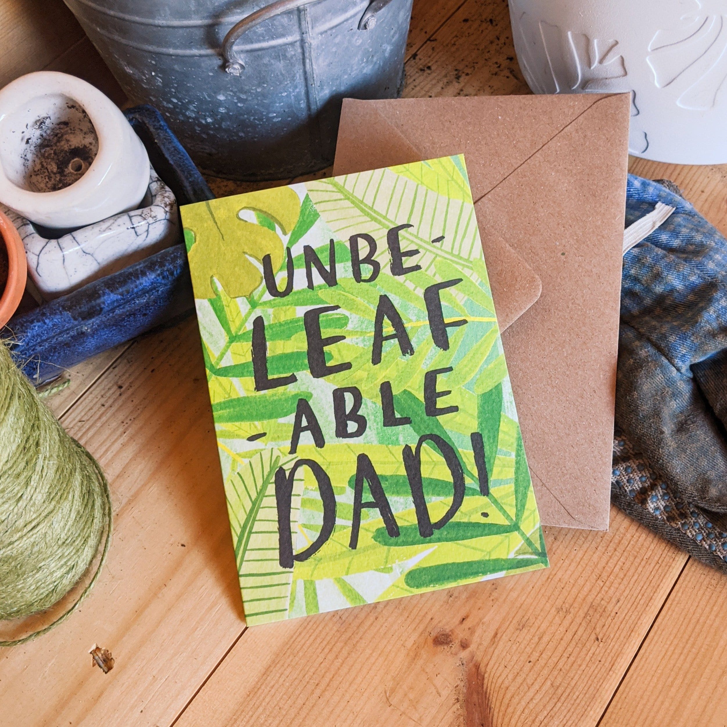 Leaf Illustration Unbelievable Dad A6 Card  With Kraft Envelope On Potting Table - Annie Dornan Smith