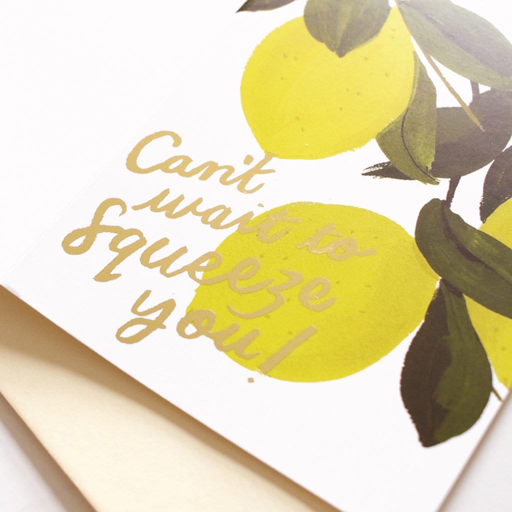 Illustrated Lemon A6 Card with Gold Lettering Reading Can't Wait To Squeeze You With White Envelope - Annie Dornan Smith