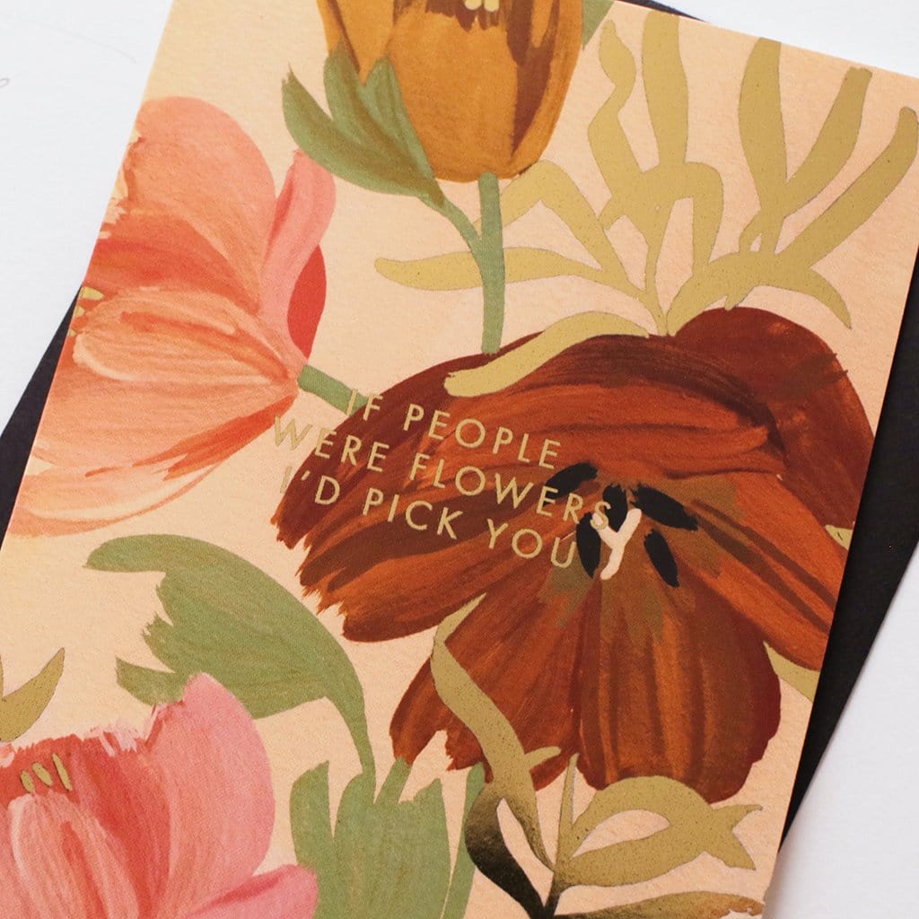 A Floral A6 Card with Red Green Pink And Orange Flowers And Gold Flowers With If People Were Flowers I'd Pick You In Gold Lettering With Brown Envelope - Annie Dornan Smith