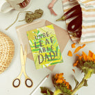 Leaf Illustration Unbelievable Dad A6 Card  With Kraft Envelope On Table With Flowers And Scissors - Annie Dornan Smith