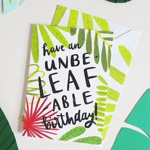 An Illustrated Leaf Greeting Card With The Words Have An Unbeleafable Birthday In Brush Lettering - Annie Dornan Smith