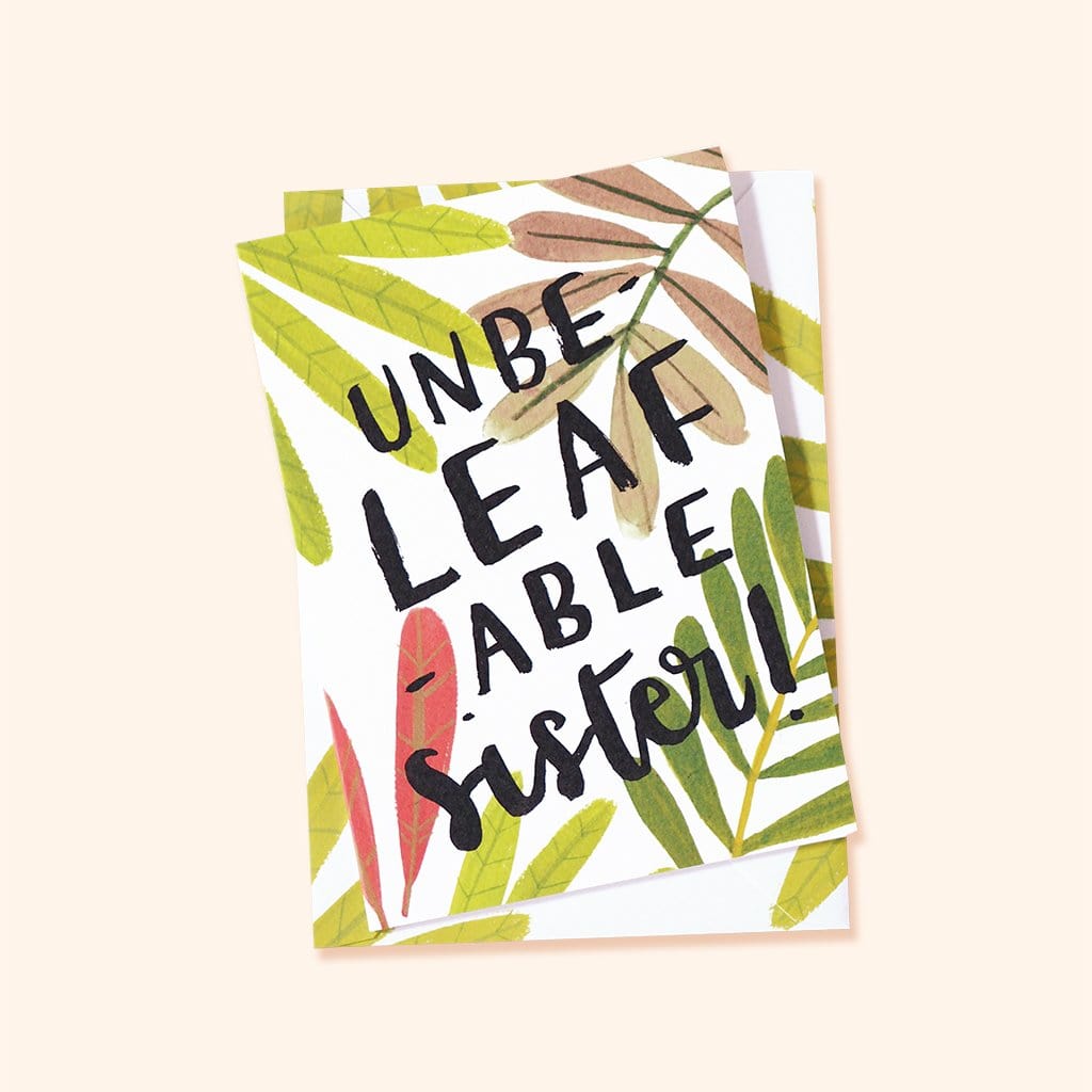 An Illustrated Leaf Greeting Card With The Words Unbeleafable Sister With A Matching Leaf Envelope - Annie Dornan Smith