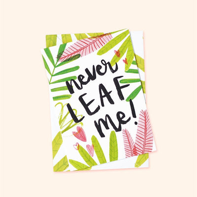 Leaf Illustrated A6 Card With The Wording  Never Leaf Me With Matching Envelope - Annie Dornan Smith